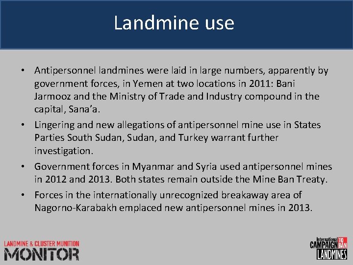 Landmine use • Antipersonnel landmines were laid in large numbers, apparently by government forces,