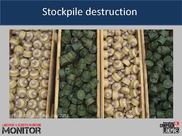 Stockpile destruction Photo © HALO Trust, July 2012 