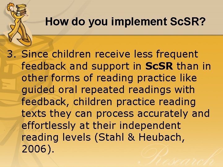 How do you implement Sc. SR? 3. Since children receive less frequent feedback and