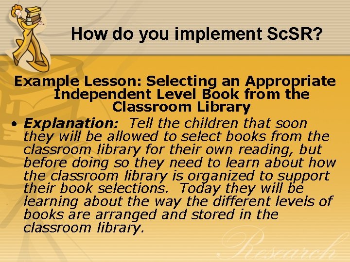 How do you implement Sc. SR? Example Lesson: Selecting an Appropriate Independent Level Book