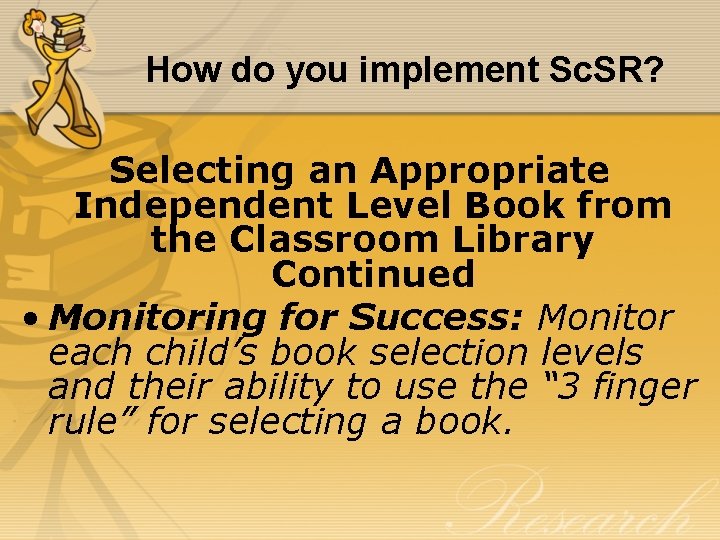 How do you implement Sc. SR? Selecting an Appropriate Independent Level Book from the