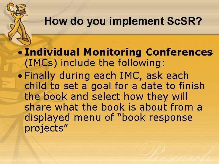 How do you implement Sc. SR? • Individual Monitoring Conferences (IMCs) include the following: