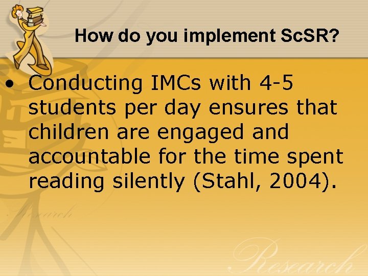 How do you implement Sc. SR? • Conducting IMCs with 4 -5 students per