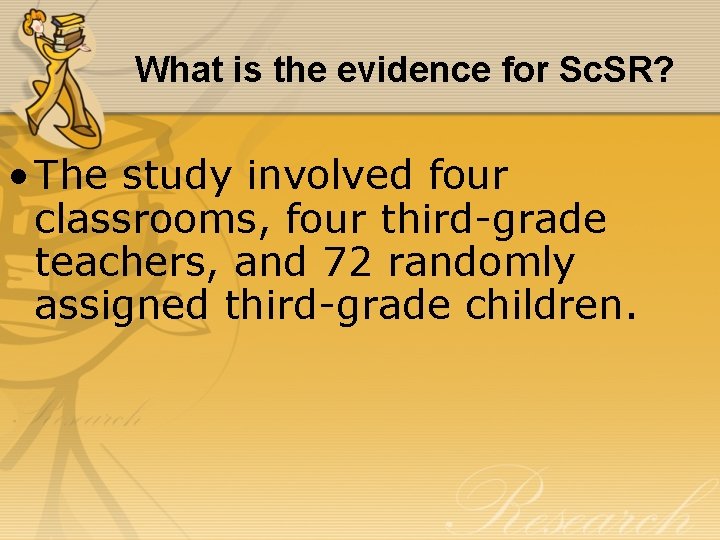 What is the evidence for Sc. SR? • The study involved four classrooms, four