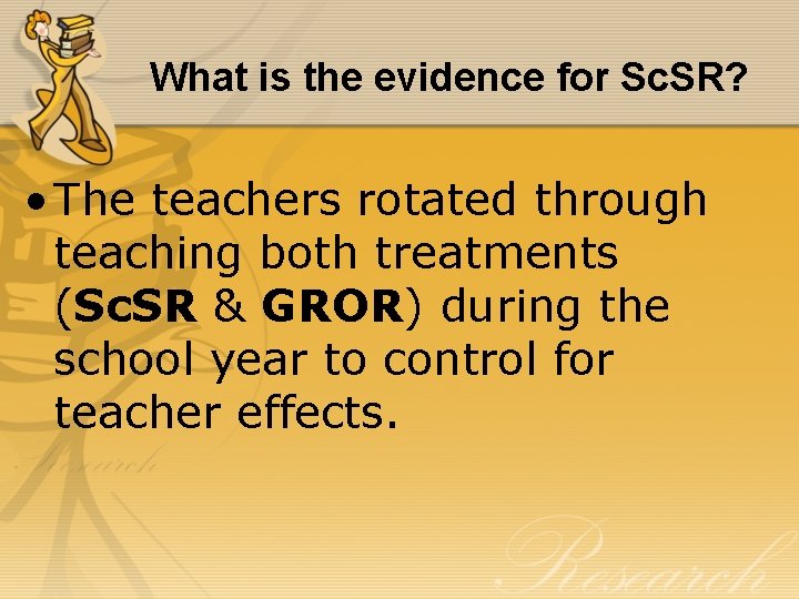 What is the evidence for Sc. SR? • The teachers rotated through teaching both