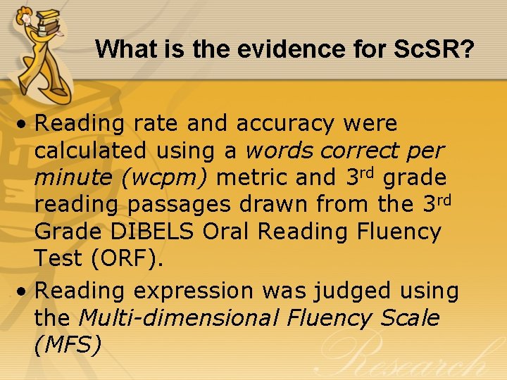 What is the evidence for Sc. SR? • Reading rate and accuracy were calculated