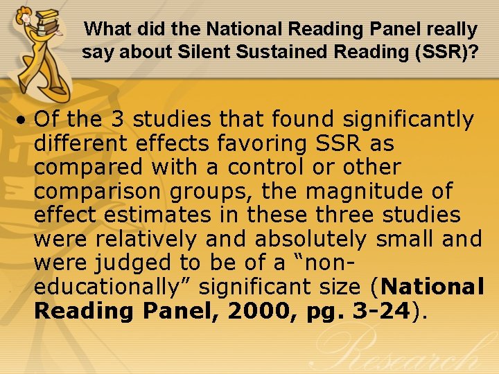 What did the National Reading Panel really say about Silent Sustained Reading (SSR)? •