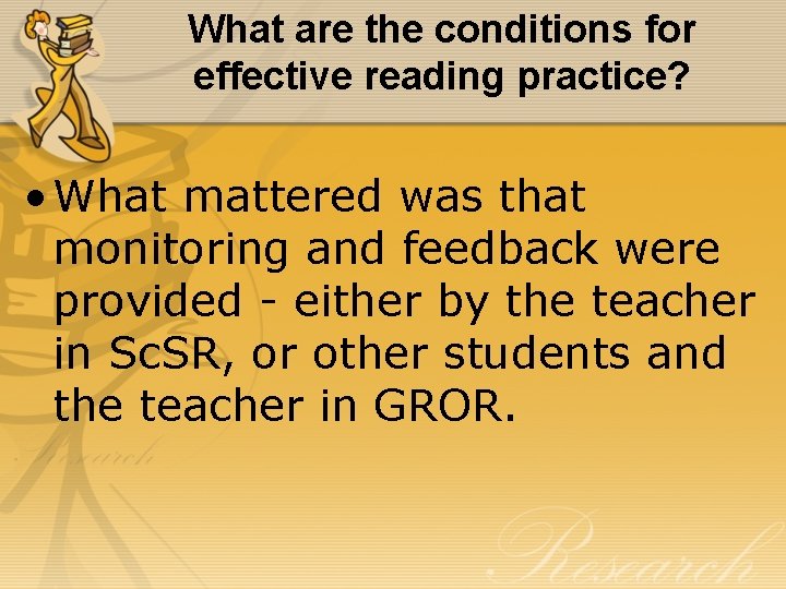 What are the conditions for effective reading practice? • What mattered was that monitoring