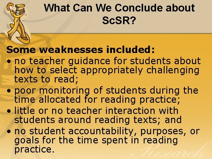 What Can We Conclude about Sc. SR? Some weaknesses included: • no teacher guidance