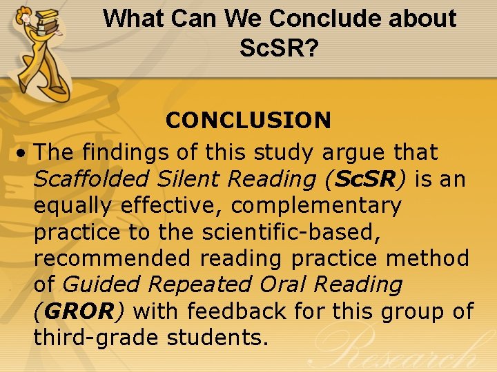 What Can We Conclude about Sc. SR? CONCLUSION • The findings of this study