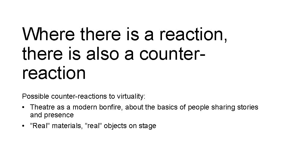 Where there is a reaction, there is also a counterreaction Possible counter-reactions to virtuality: