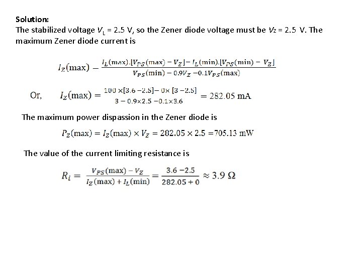Solution: The stabilized voltage VL = 2. 5 V, so the Zener diode voltage