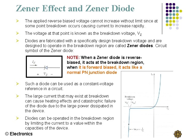 Zener Effect and Zener Diode Ø The applied reverse biased voltage cannot increase without