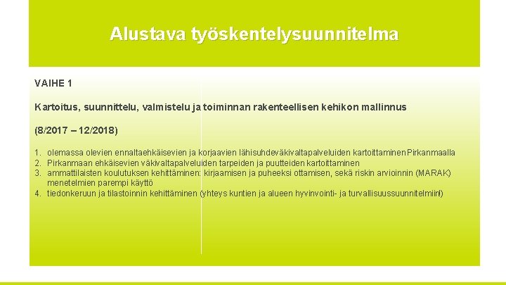 Alustava työskentelysuunnitelma VAIHE 1 Kartoitus, suunnittelu, valmistelu ja toiminnan rakenteellisen kehikon mallinnus (8/2017 –