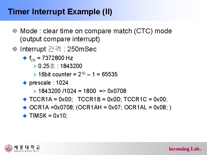 Timer Interrupt Example (II) Mode : clear time on compare match (CTC) mode (output