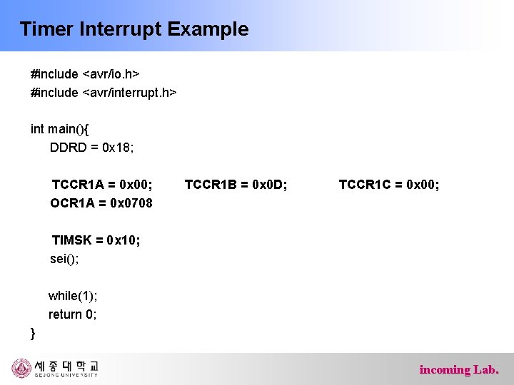 Timer Interrupt Example #include <avr/io. h> #include <avr/interrupt. h> int main(){ DDRD = 0