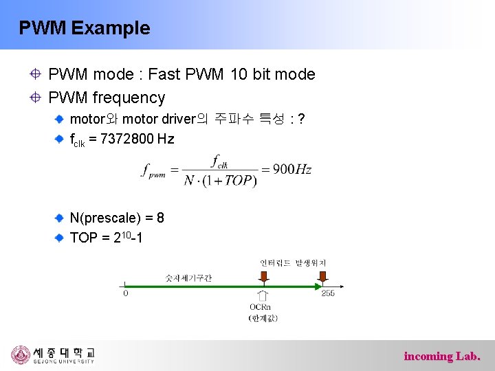 PWM Example PWM mode : Fast PWM 10 bit mode PWM frequency motor와 motor