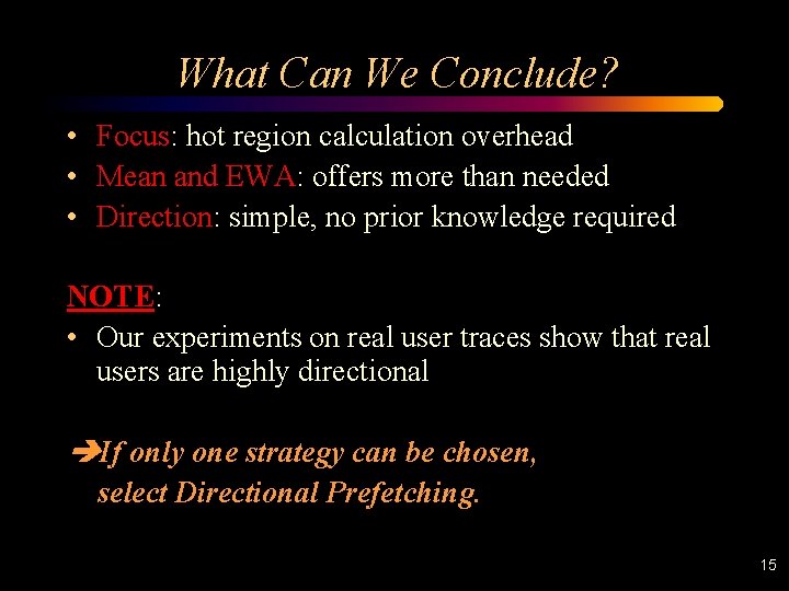 What Can We Conclude? • Focus: hot region calculation overhead • Mean and EWA: