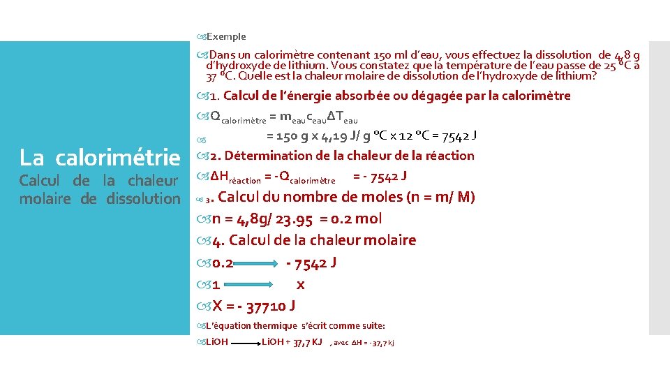  Exemple Dans un calorimètre contenant 150 ml d’eau, vous effectuez la dissolution de