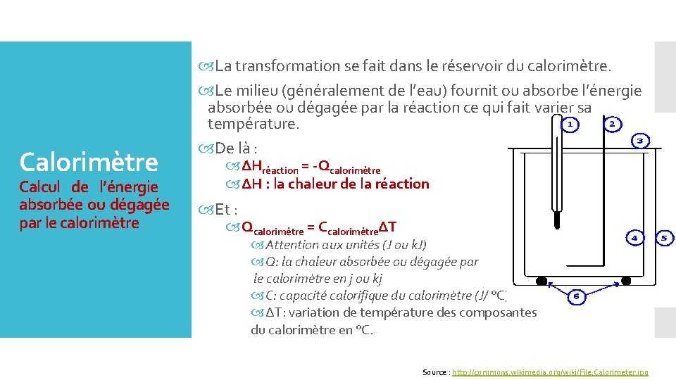 Calorimètre Calcul de l’énergie absorbée ou dégagée par le calorimètre La transformation se fait