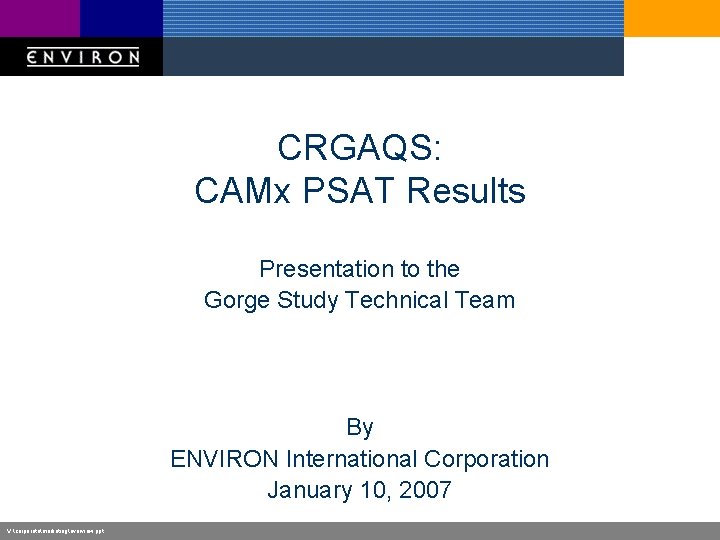 CRGAQS: CAMx PSAT Results Presentation to the Gorge Study Technical Team By ENVIRON International