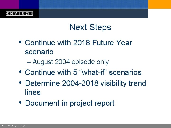 Next Steps • Continue with 2018 Future Year scenario – August 2004 episode only