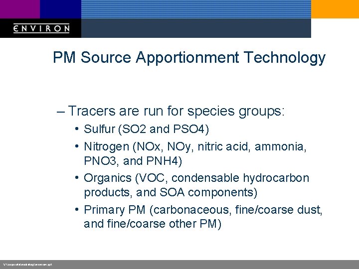 PM Source Apportionment Technology – Tracers are run for species groups: • Sulfur (SO