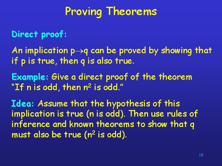 Proving Theorems Direct proof: An implication p q can be proved by showing that