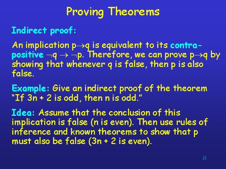 Proving Theorems Indirect proof: An implication p q is equivalent to its contrapositive q