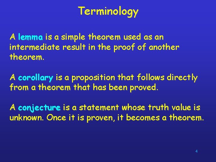 Terminology A lemma is a simple theorem used as an intermediate result in the