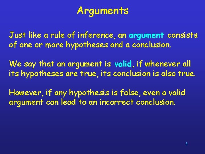 Arguments Just like a rule of inference, an argument consists of one or more