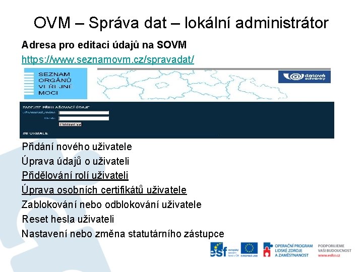 OVM – Správa dat – lokální administrátor Adresa pro editaci údajů na SOVM https: