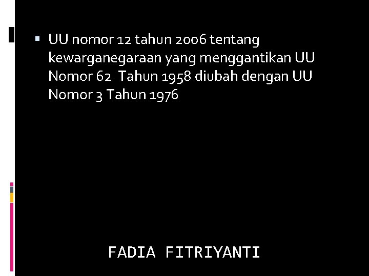  UU nomor 12 tahun 2006 tentang kewarganegaraan yang menggantikan UU Nomor 62 Tahun