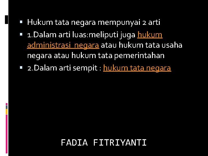  Hukum tata negara mempunyai 2 arti 1. Dalam arti luas: meliputi juga hukum