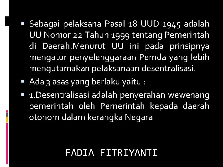  Sebagai pelaksana Pasal 18 UUD 1945 adalah UU Nomor 22 Tahun 1999 tentang