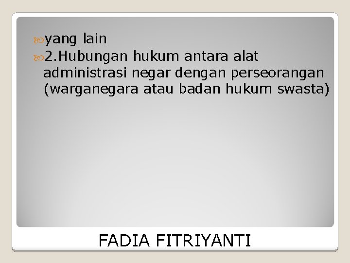  yang lain 2. Hubungan hukum antara alat administrasi negar dengan perseorangan (warganegara atau