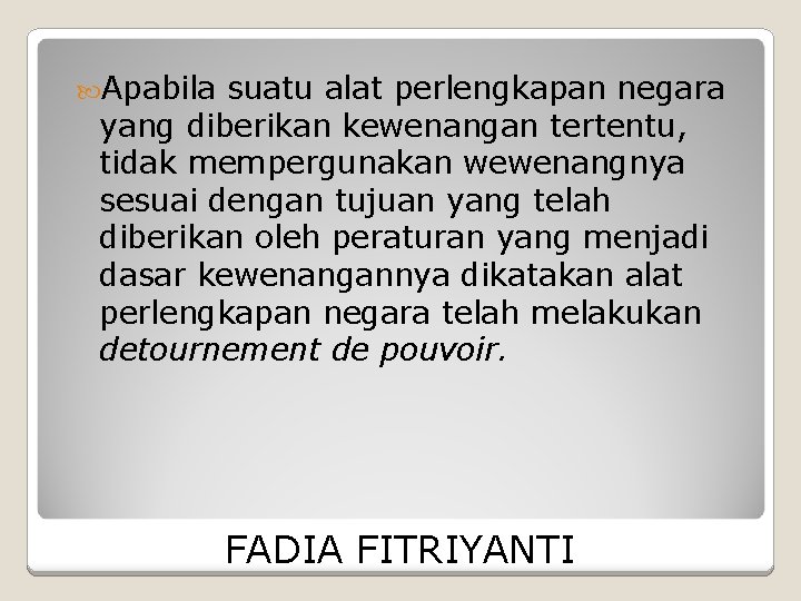  Apabila suatu alat perlengkapan negara yang diberikan kewenangan tertentu, tidak mempergunakan wewenangnya sesuai