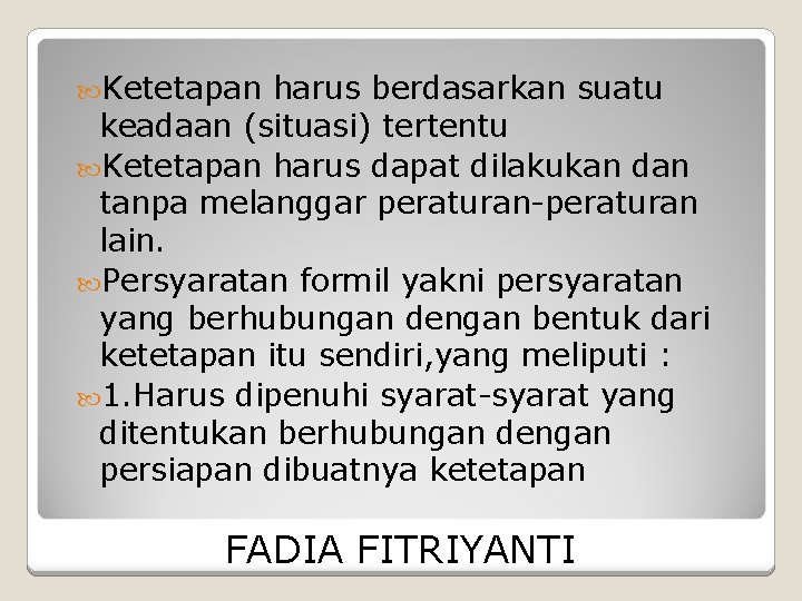  Ketetapan harus berdasarkan suatu keadaan (situasi) tertentu Ketetapan harus dapat dilakukan dan tanpa