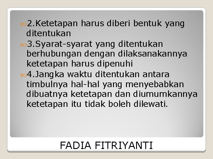  2. Ketetapan harus diberi bentuk yang ditentukan 3. Syarat-syarat yang ditentukan berhubungan dengan