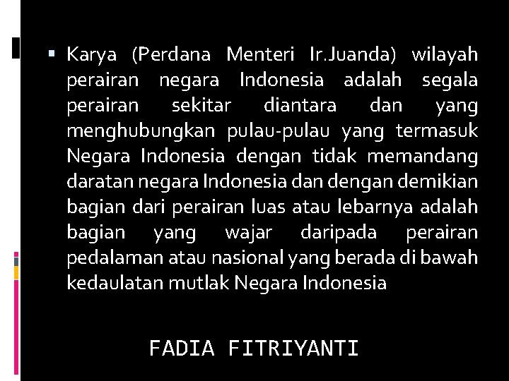  Karya (Perdana Menteri Ir. Juanda) wilayah perairan negara Indonesia adalah segala perairan sekitar