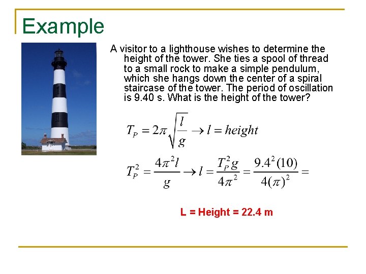 Example A visitor to a lighthouse wishes to determine the height of the tower.