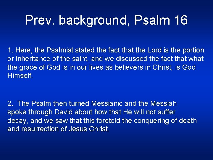 Prev. background, Psalm 16 1. Here, the Psalmist stated the fact that the Lord