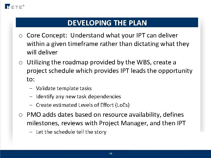 DEVELOPING THE PLAN o Core Concept: Understand what your IPT can deliver within a
