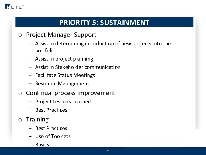 PRIORITY 5: SUSTAINMENT o Project Manager Support – Assist in determining introduction of new