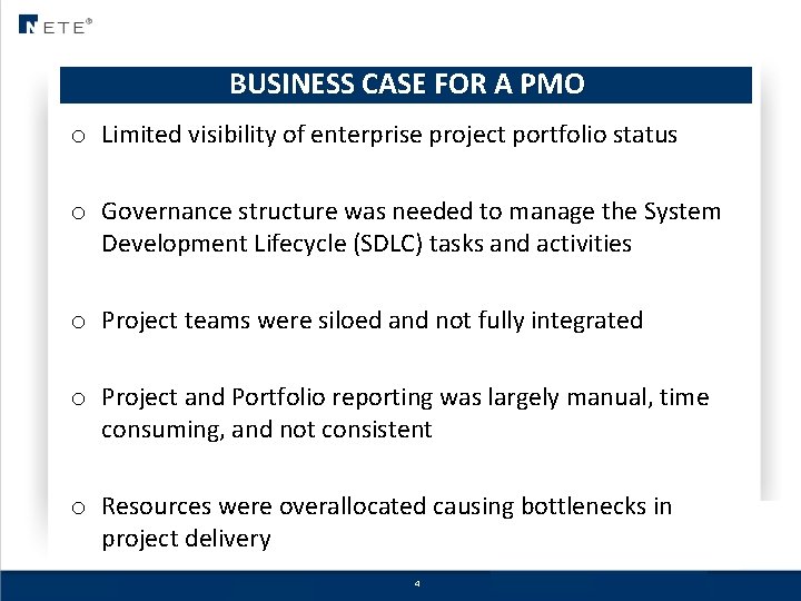 BUSINESS CASE FOR A PMO o Limited visibility of enterprise project portfolio status o