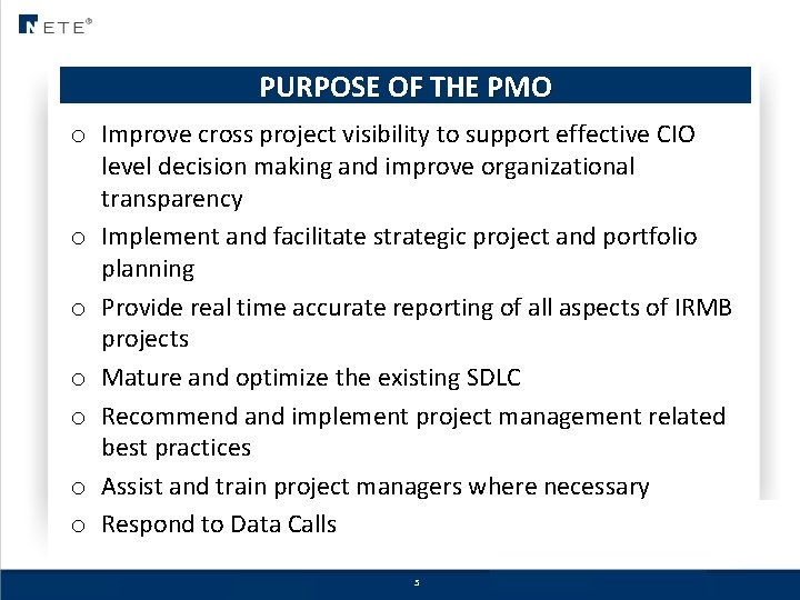 PURPOSE OF THE PMO o Improve cross project visibility to support effective CIO level