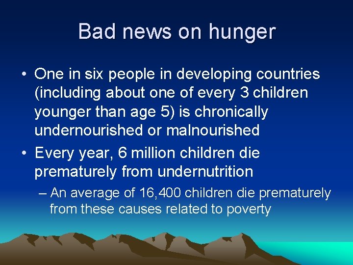 Bad news on hunger • One in six people in developing countries (including about
