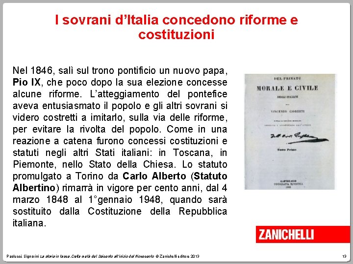 I sovrani d’Italia concedono riforme e costituzioni Nel 1846, salì sul trono pontificio un