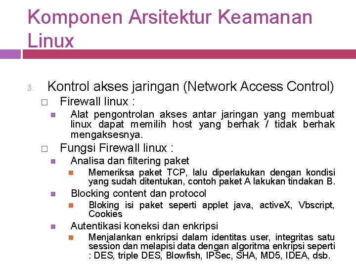 Komponen Arsitektur Keamanan Linux 3. Kontrol akses jaringan (Network Access Control) Firewall linux :