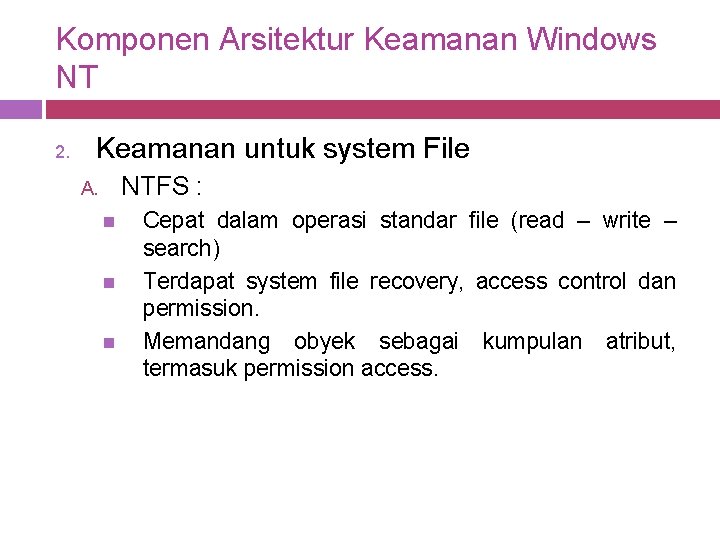 Komponen Arsitektur Keamanan Windows NT 2. Keamanan untuk system File NTFS : A. Cepat